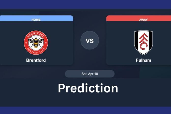 Brentford vs Fulham Prediction: Key Battle in the Premier League Heats Up