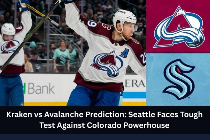 Kraken vs Avalanche Prediction: Seattle Faces Tough Test Against Colorado Powerhouse