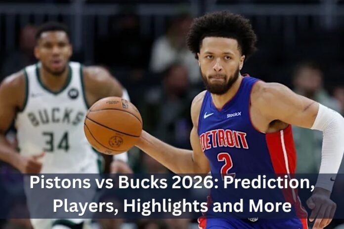 Pistons vs Bucks 2026 Prediction, Players, Highlights and Full Match Breakdown
